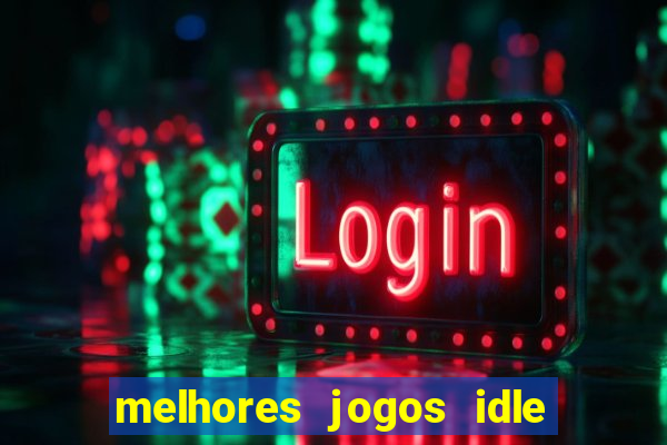 melhores jogos idle para android